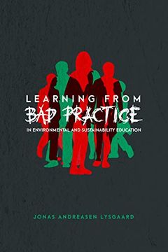 portada Learning From bad Practice in Environmental and Sustainability Education ([Re]Thinking Environmental Education) (en Inglés)