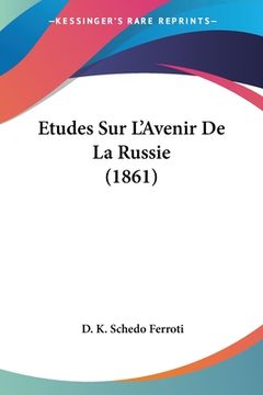 portada Etudes Sur L'Avenir De La Russie (1861) (en Francés)