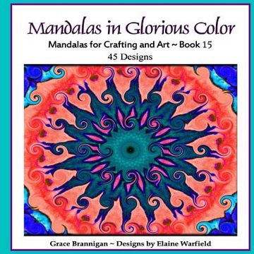 portada Mandalas in Glorious Color Book 15: Mandalas for Crafting and Art (in English)
