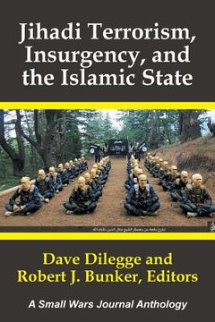 portada Jihadi Terrorism, Insurgency, and the Islamic State: A Small Wars Journal Anthology