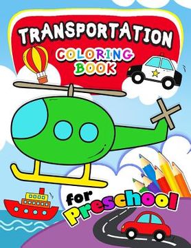 portada Transportation Coloring Books for Preschool: Activity book for boy, girls, kids Ages 2-4,3-5,4-8 (Plane, Car, Boat, Truck)