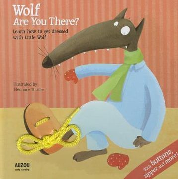 portada wolf, are you there?: learn to get dressed with little wolf, with buttons, zipper and more!