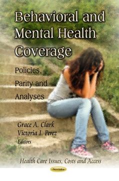 portada Behavioral and Mental Health Coverage: Policies, Parity and Analyses (Health Care Issues Costs and Access) (en Inglés)