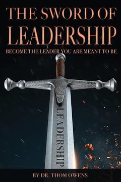 portada The SWORD of Leadership: Become the Leader You Are Meant to Be (en Inglés)