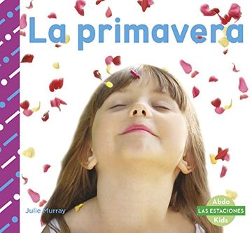 portada La Primavera (Las Estaciones) (Spanish Edition) (Abdo Kids: Las Estaciones)