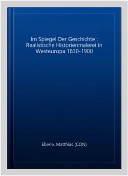portada Im Spiegel der Geschichte: Realistische Historienmalerei in Westeuropa 1830-1900 -Language: German (en Alemán)