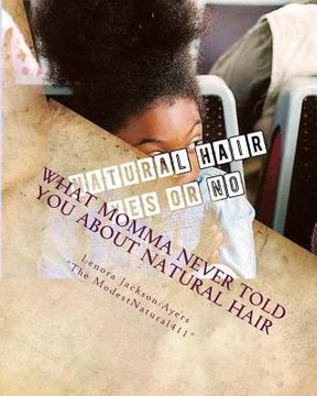 portada What Momma Never Told You About Natural Hair: At home care for your natural hair (in English)