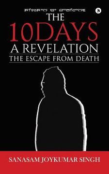 portada The 10 Days - A Revelation: The Escape from Death (en Inglés)