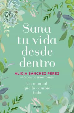 portada Sana tu Vida Desde Dentro: Un Manual que lo Cambia Todo (in Spanish)