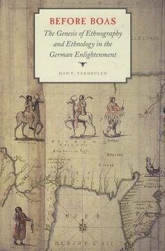 portada Before Boas: The Genesis of Ethnography and Ethnology in the German Enlightenment (Critical Studies in the History of Anthropology)