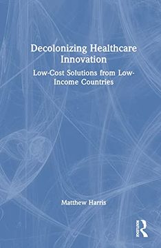 portada Decolonizing Healthcare Innovation (en Inglés)