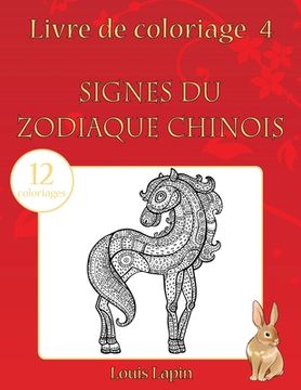 portada Livre de coloriage signes du zodiaque chinois: 12 coloriages (en Francés)