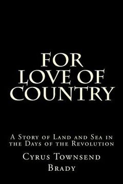 portada For Love of Country: A Story of Land and Sea in the Days of the Revolution (in English)