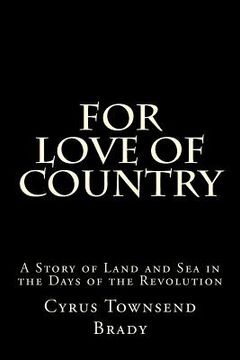 portada For Love of Country: A Story of Land and Sea in the Days of the Revolution