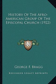 portada history of the afro-american group of the episcopal church (history of the afro-american group of the episcopal church (1922) 1922) (en Inglés)