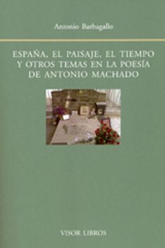 portada ESPAÑA, EL PAISAJE, EL TIEMPO EN LA POESIA DE A. MACHADO