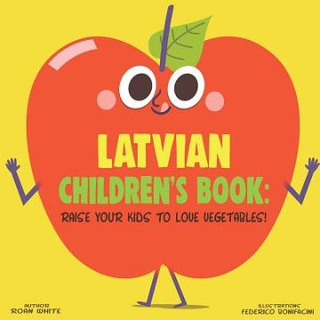 portada Latvian Children's Book: Raise Your Kids to Love Vegetables! (in English)