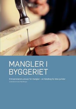 portada Mangler i byggeriet: Entreprenørens ansvar for mangler - en håndbog for ikke-jurister (en Danés)