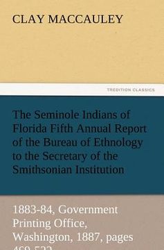 portada the seminole indians of florida fifth annual report of the bureau of ethnology to the secretary of the smithsonian institution, 1883-84, government pr (in English)