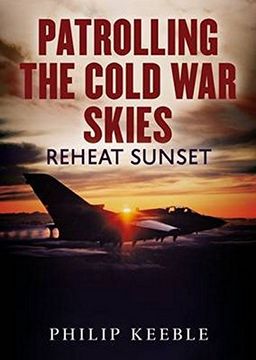 portada Patrolling the Cold War Skies: Reheat Sunset (en Inglés)
