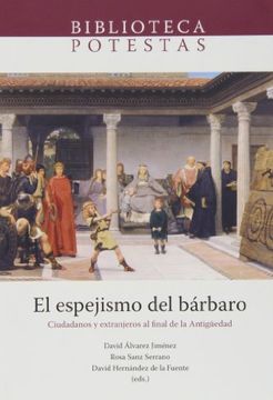 portada El Espejismo del Bárbaro. Ciudadanos y Extranjeros al Final de la Antigüedad (in Spanish)