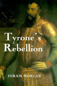 portada tyrone's rebellion: the outbreak of the nine years war in tudor ireland (en Inglés)