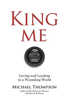 portada King Me: Loving and Leading in a Wounding World