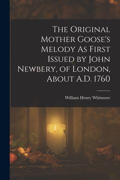 portada The Original Mother Goose's Melody As First Issued by John Newbery, of London, About A.D. 1760 (in English)