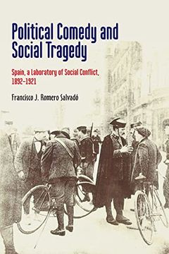 portada Political Comedy and Social Tragedy: Spain, a Laboratory of Social Conflict, 1892-1921 (Lse Studies in Spanish History) (in English)