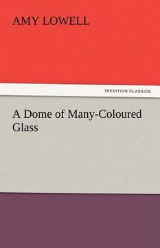 portada a dome of many-coloured glass (en Inglés)