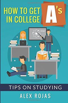 portada How To Get A's in College: Tips on Studying