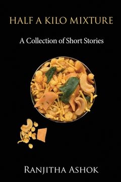 portada Half a Kilo Mixture: A Collection of Short Stories (en Inglés)
