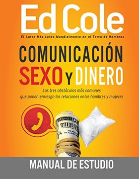 portada Comunicación, Sexo Y Dinero: Manual de Estudio: Cómo Vencer Tres Retos Comunes En Las Relaciones (in Spanish)