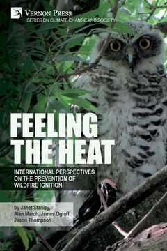 portada Feeling the Heat: International Perspectives on the Prevention of Wildfire Ignition (Climate Change and Society) (en Inglés)