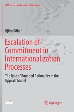 portada Escalation of Commitment in Internationalization Processes: The Role of Bounded Rationality in the Uppsala Model (en Inglés)