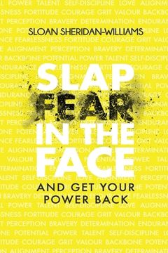 portada Slap Fear In The Face: And Get Your Power Back (en Inglés)