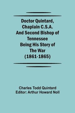 portada Doctor Quintard, Chaplain C.S.A. and Second Bishop of Tennessee Being His Story of the War (1861-1865) 