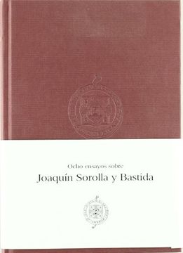 portada Eight Essays on Joaquín Sorolla y Bastida = Ocho Ensayos Sobre Joaquín Sorolla y Bastida (in Spanish)