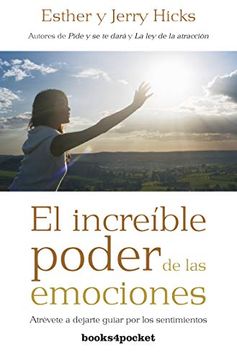 El Increible Poder de las Emociones (Books4Pocket): Atrévete a Dejarte Guiar por los Sentimientos (Books4Pocket Crec. Y Salud)