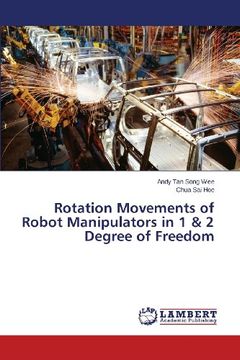 portada Rotation Movements of Robot Manipulators in 1 & 2 Degree of Freedom