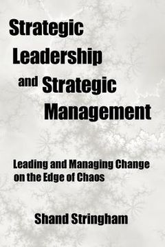 portada strategic leadership and strategic management: leading and managing change on the edge of chaos (en Inglés)