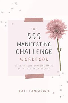 portada The 555 Manifesting Challenge Workbook: Using the Life-Changing Magic of the law of Attraction (en Inglés)