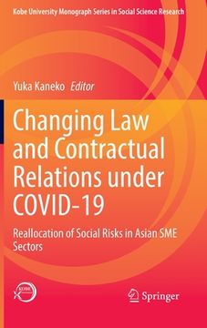 portada Changing Law and Contractual Relations Under Covid-19: Reallocation of Social Risks in Asian SME Sectors (en Inglés)