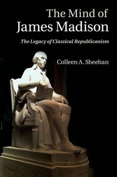 portada The Mind of James Madison: The Legacy of Classical Republicanism (en Inglés)