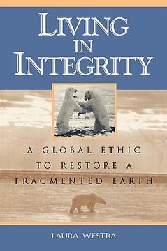 portada living in integrity: a global ethic to restore a fragmented earth (en Inglés)