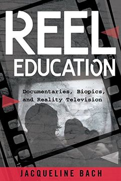 portada Reel Education: Documentaries, Biopics, and Reality Television (Minding the Media)