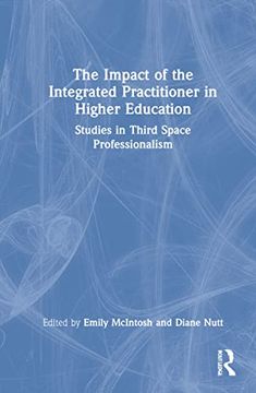 portada The Impact of the Integrated Practitioner in Higher Education: Studies in Third Space Professionalism (in English)