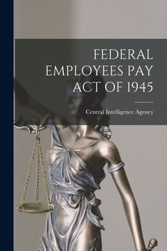 portada Federal Employees Pay Act of 1945 (en Inglés)
