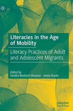 portada Literacies in the Age of Mobility: Literacy Practices of Adult and Adolescent Migrants (en Inglés)