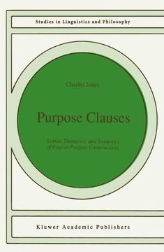 portada Purpose Clauses: Syntax, Thematics, and Semantics of English Purpose Constructions: Volume 47 (Studies in Linguistics and Philosophy)